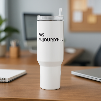 PAS AUJOURD'HUI